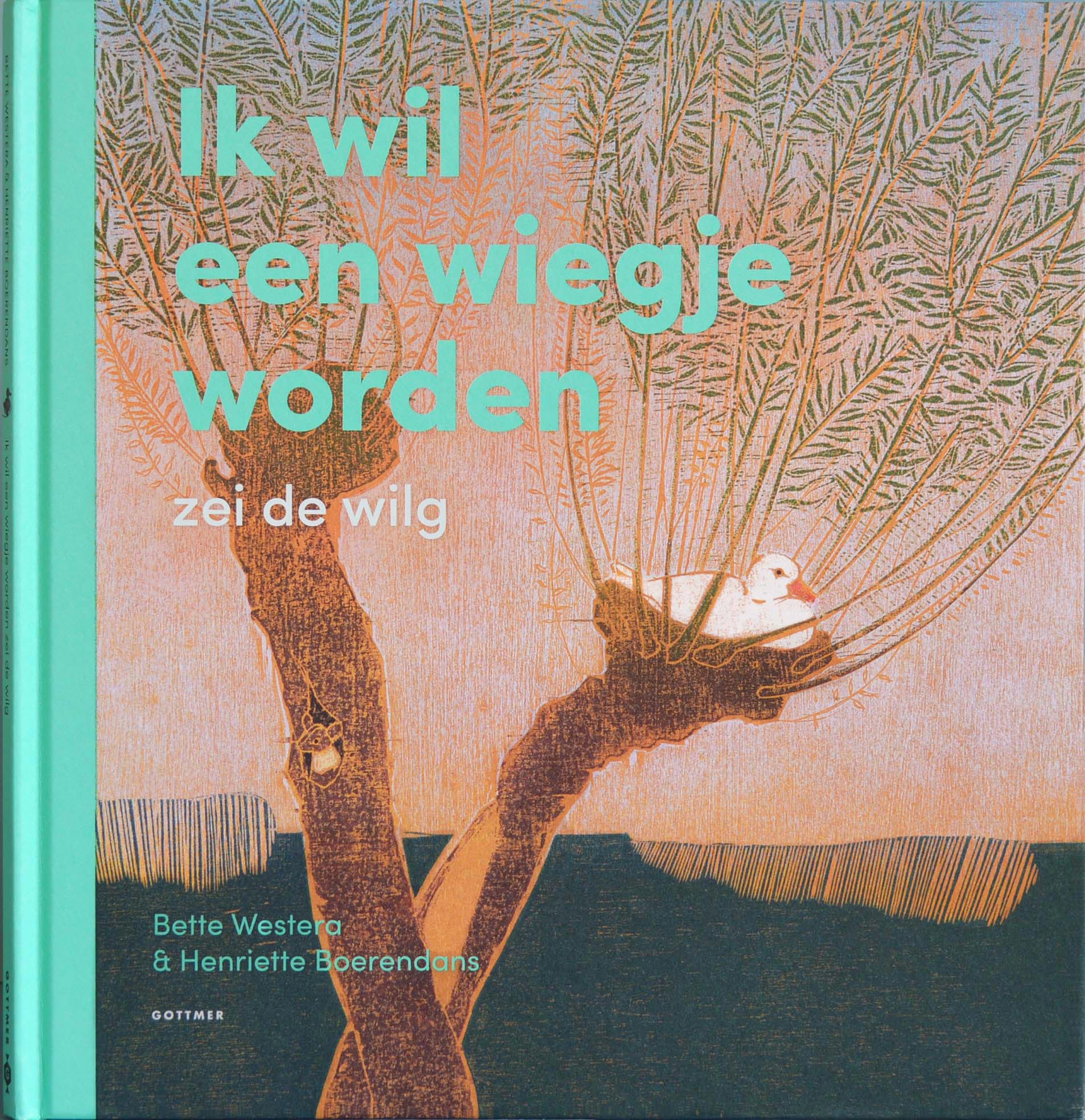 ik wil een wiegje worden, zei de wilg (Hardcover)