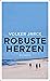 Robuste Herzen: Roman (German Edition)
