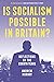 Is Socialism Possible in Britain? by Andrew   Murray