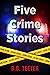 Five Crime Stories
