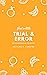 Trials & Error: Emphasis on...