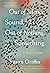 Out of Silence, Sound. Out of Nothing, Something. by Susan Griffin
