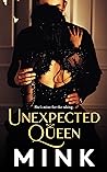 Unexpected Queen by Mink
