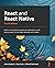 React and React Native: Build cross-platform JavaScript applications with native power for the web, desktop, and mobile