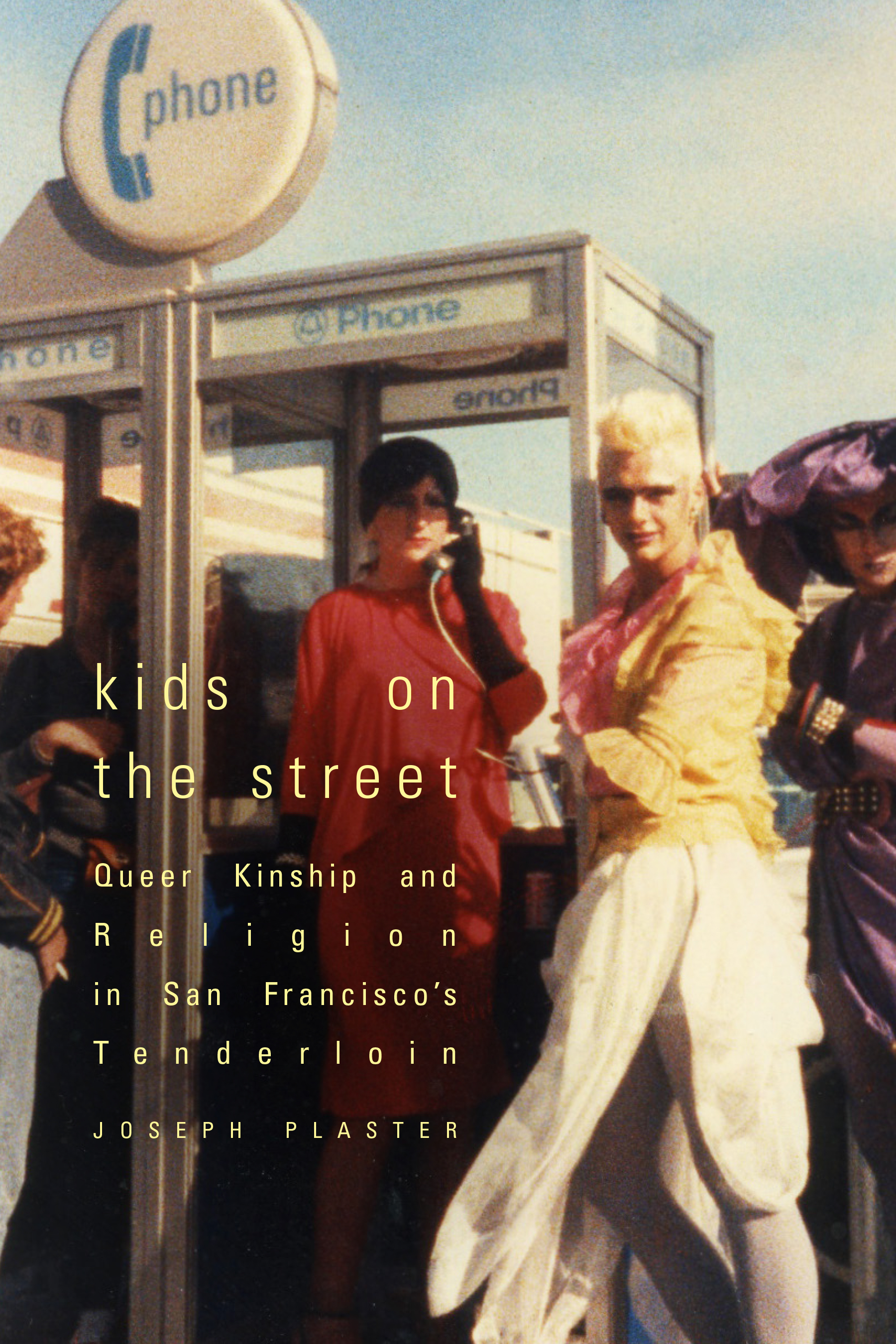 Kids on the Street: Queer Kinship and Religion in San Francisco's Tenderloin (Hardcover)