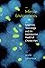 Infertile Environments: Epigenetic Toxicology and the Reproductive Health of Chinese Men (Critical Global Health: Evidence, Efficacy, Ethnography)