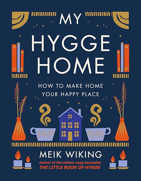 My Hygge Home: How to Make Home Your Happy Place