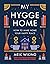 My Hygge Home: How to Make Home Your Happy Place