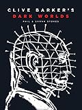Clive Barker’s Dark Worlds: The Art and History of Clive Barker