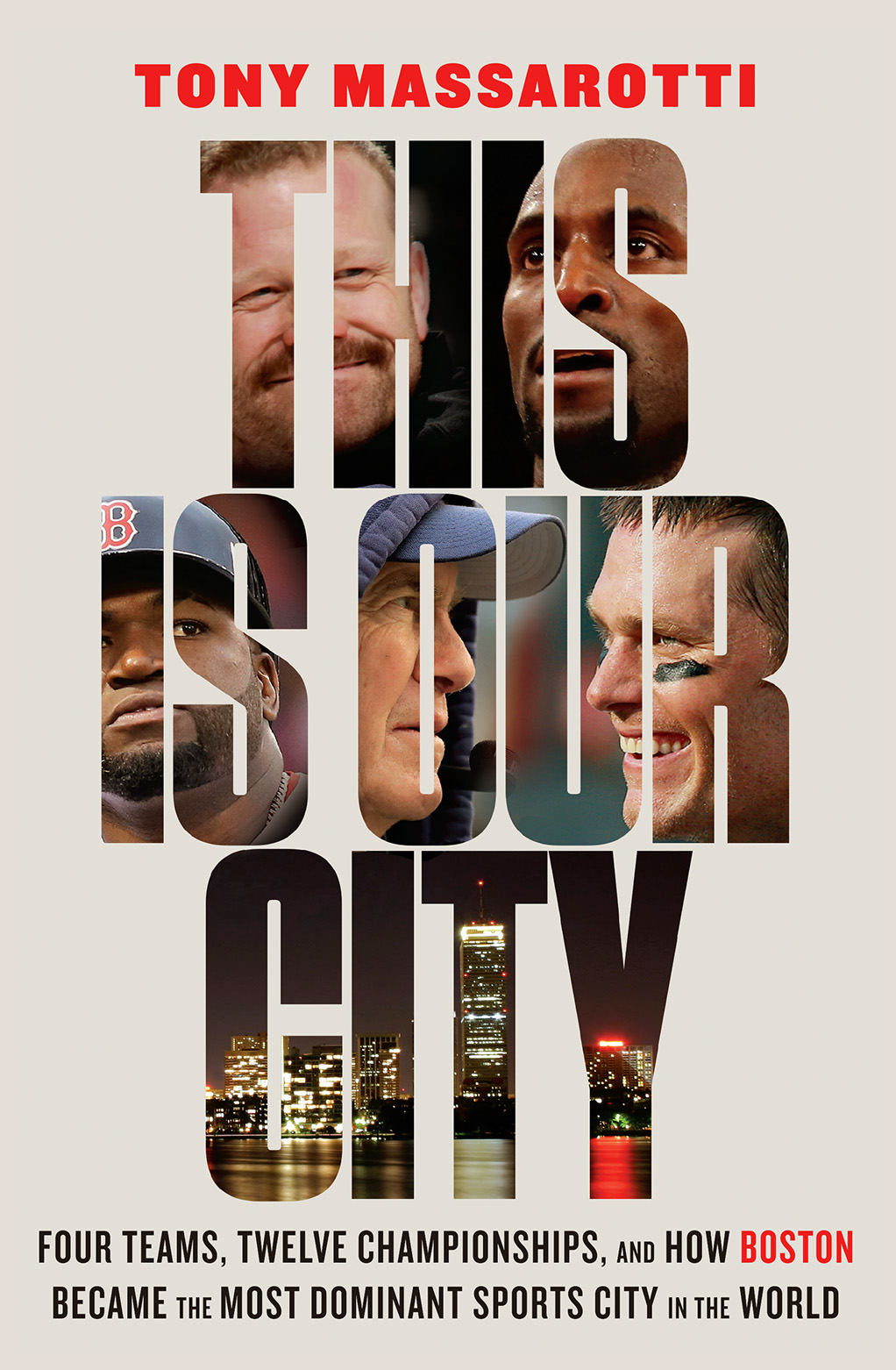 This Is Our City: Four Teams, Twelve Championships, and How Boston Became the Most Dominant Sports City in the World (Hardcover)