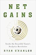 Net Gains: Inside the Beautiful Game’s Analytics Revolution