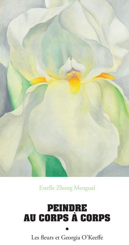 Peindre au corps à corps. Les fleurs et Georgia O'Keeffe (Hardcover)