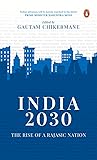 India 2030: Rise of a Rajasic Nation: A deep dive into India’s financial and economic policies