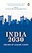 India 2030: Rise of a Rajasic Nation: A deep dive into India’s financial and economic policies