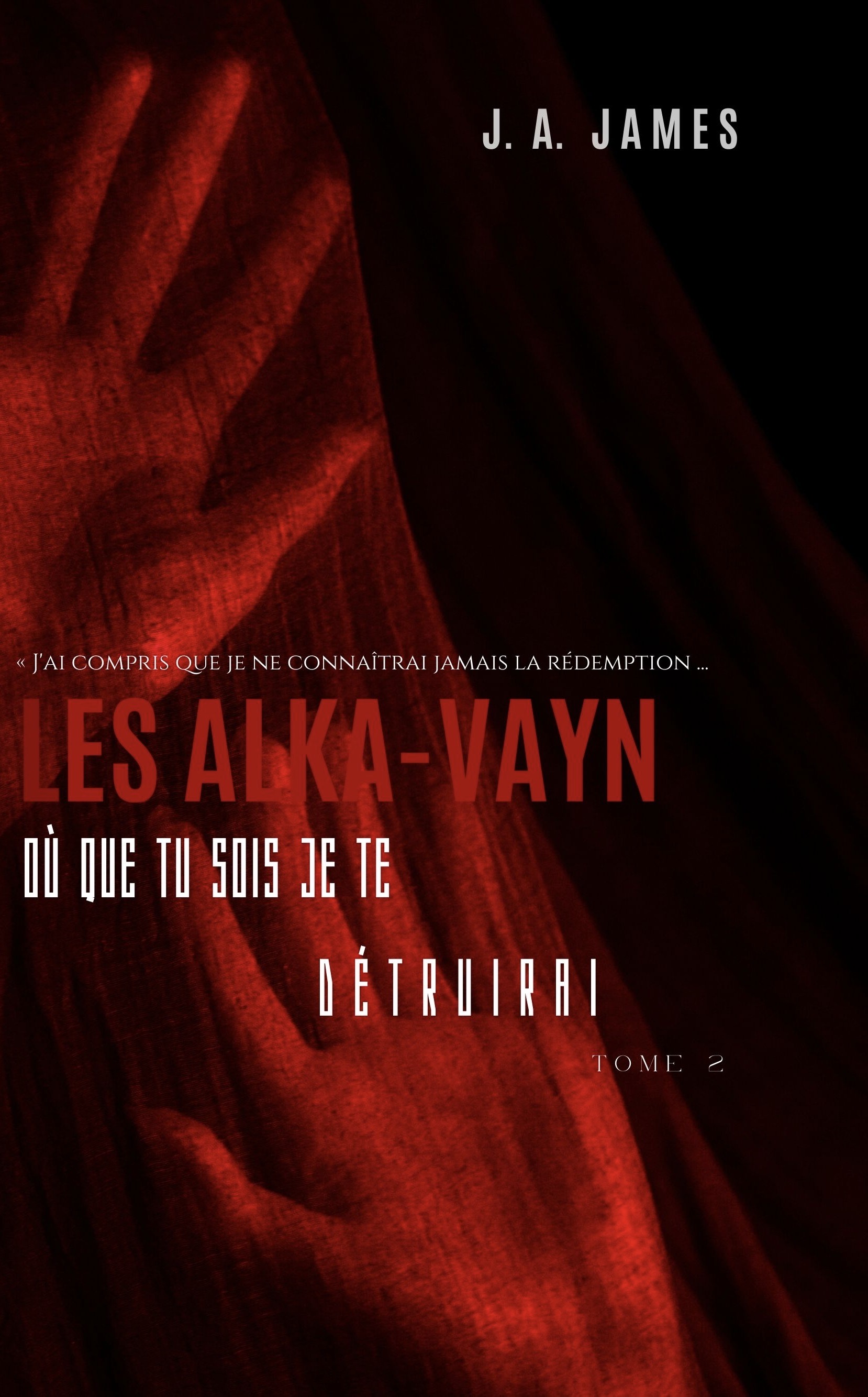 Les Alka-Vayn : Où que tu sois je te détruirai (LES ALKA-VAYN, #2)