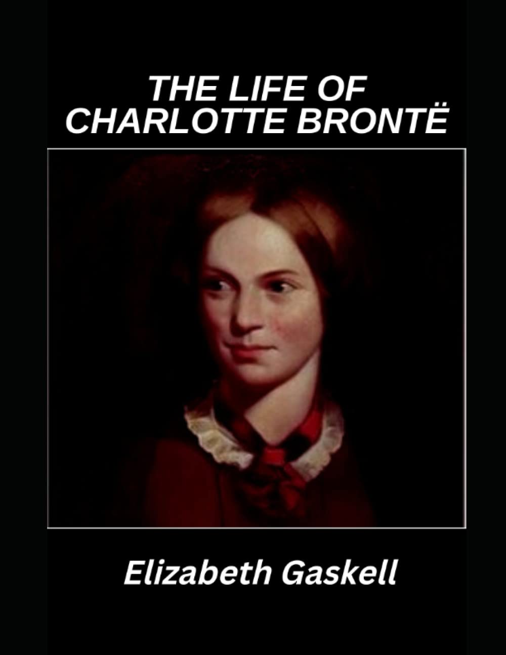 The Life of Charlotte Brontë