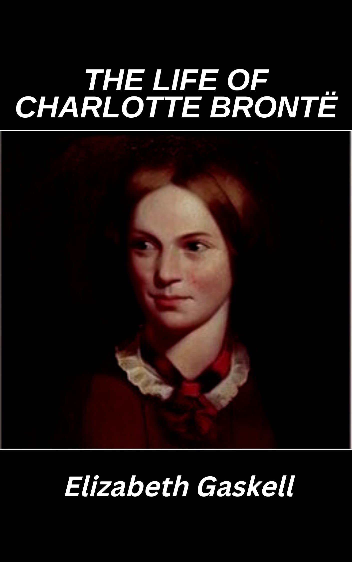 The Life of Charlotte Brontë