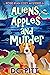 Aliens, Apples and Murder (...