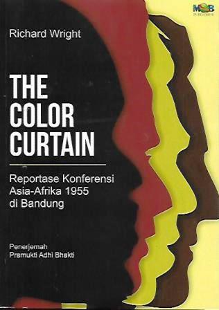 The Color Curtain: Reportase Konferensi Asia-Afrika 1955 di Bandung