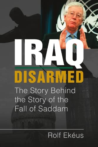 Iraq Disarmed: The Story Behind the Story of the Fall of Saddam (Hardcover)