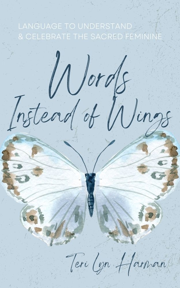 Words Instead of Wings: Language to Understand & Embrace the Sacred Feminine
