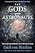The Gods Were Astronauts: The Extraterrestrial Identity of the Old Gods Revealed (Erich von Daniken Library)