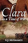 Clara in a Time of War by C.J. McGroarty