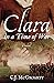 Clara in a Time of War by C.J. McGroarty