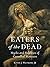 Eaters of the Dead: Myths and Realities of Cannibal Monsters