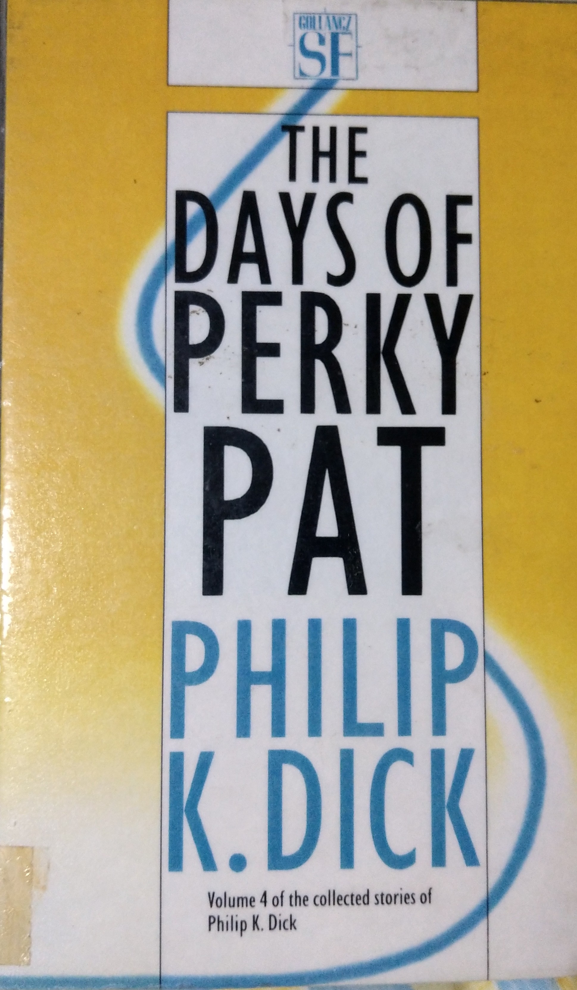 The Collected Stories of Philip K. Dick 4: The Days of Perky Pat