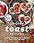 Up-Game Toast Recipes: Have...