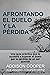 Afrontando el duelo y la pérdida by Addison Cooper