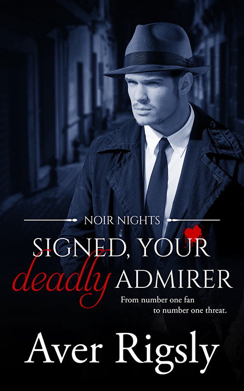 Signed, Your Deadly Admirer (Noir Nights, #2)