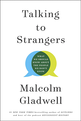 Talking to Strangers: What We Should Know About the People We Don’t Know