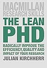 The Lean PhD: Radically Improve the Efficiency, Quality and Impact of Your Research (Bloomsbury Research Skills)