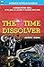 The Time Dissolver