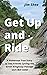 Get Up and Ride by Jim Shea Get Up and Ride by Jim Shea
