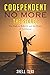 Codependent no More-The Sequel: The Path to Rebirth and the Power of Letting go