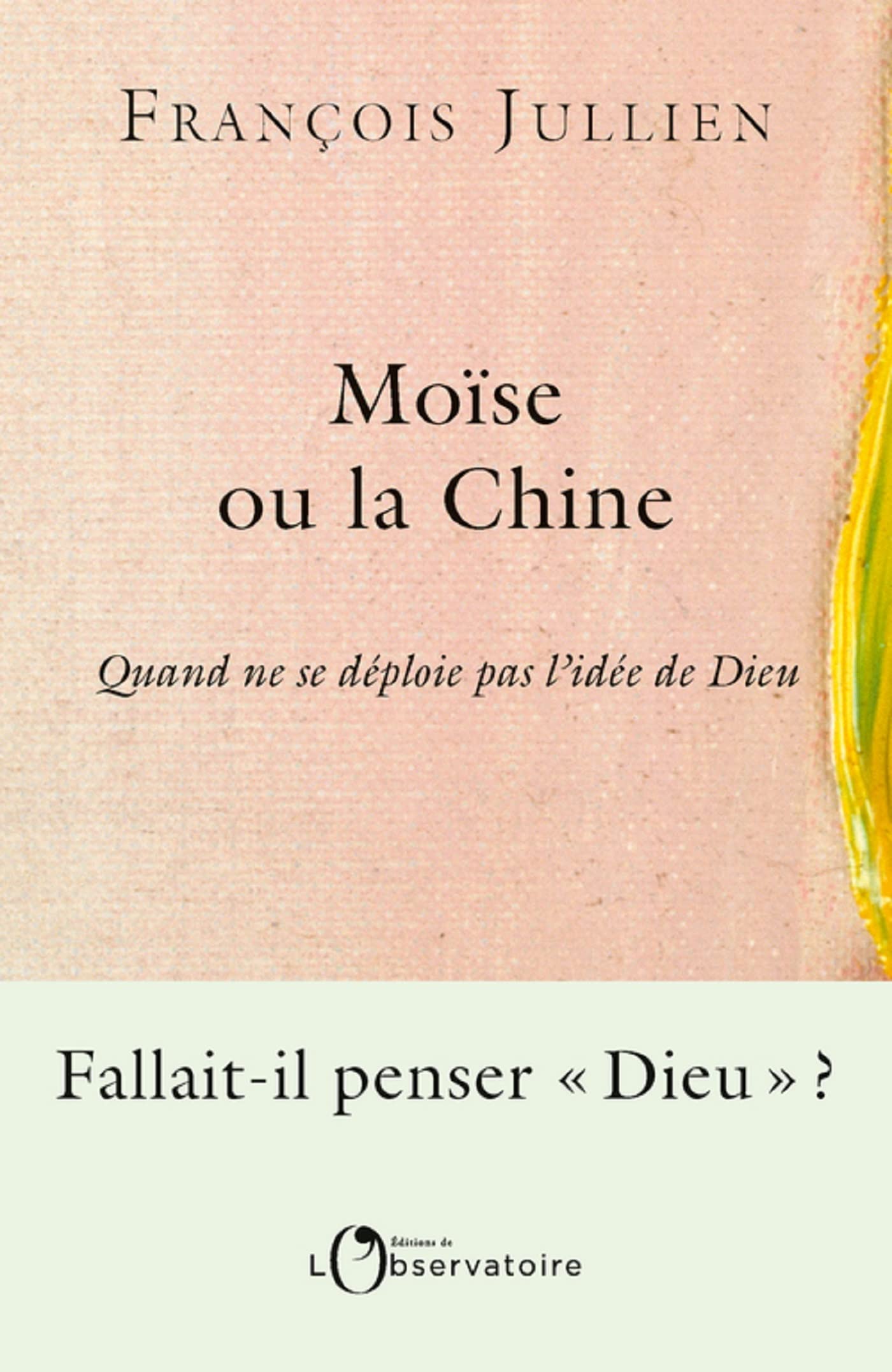 Moïse ou la Chine : Quand ne se déploie pas l'idée de Dieu (French Edition)