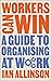 Workers Can Win: A Guide to...