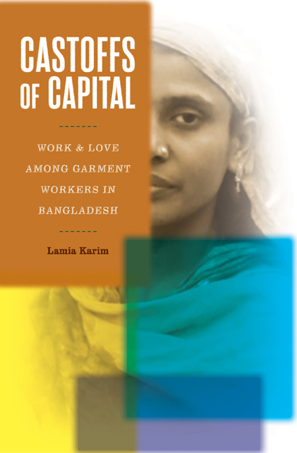 Castoffs of Capital: Work and Love among Garment Workers in Bangladesh (Paperback)
