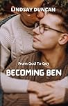Becoming Ben: From God to Gay Becoming Ben: From God to Gay
