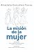 La Misión de la Mujer by Anacleto González Flores