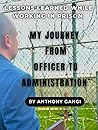 Lessons Learned While Working In Prison: My Journey From Officer To Administration Lessons Learned While Working In Prison: My Journey From Officer To Administration