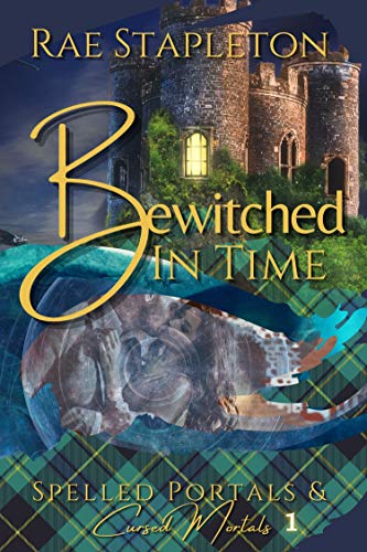 Bewitched In Time (Spelled Portals & Cursed Mortals, #1)