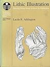 Lithic Illustration: Drawing Flaked Stone Artifacts for Publication Lithic Illustration: Drawing Flaked Stone Artifacts for Publication