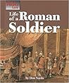 Life of a Roman Soldier (The Way People Live)