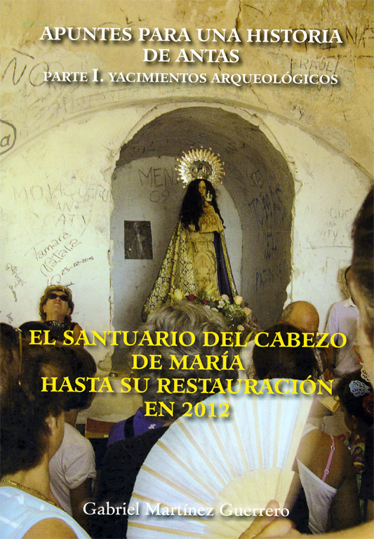 Apuntes para una Historia de Antas. Parte I. Yacimientos Arqueológicos. XIV. El Santuario de María hasta su restauración en 2012