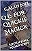 Q is for Quickie Magick: Ki...