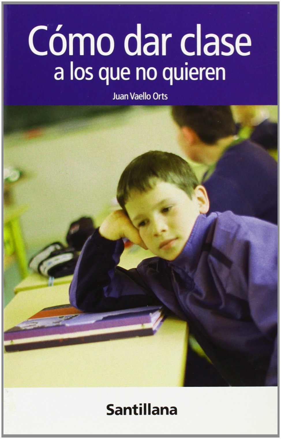 COMO DAR CLASE A LOS QUE NO QUIEREN SANTILLANA (Paperback)
